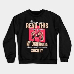 Funny Distressed Put Controller Down Re-Enter Society Funny Gamer Crewneck Sweatshirt